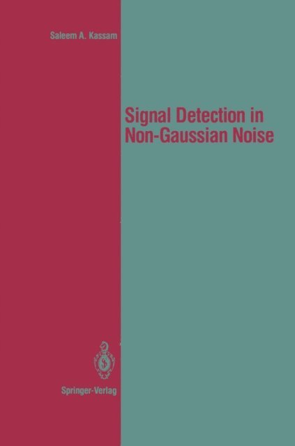 Saleem A. Kassam - Signal Detection in Non-Gaussian Noise, E-bok