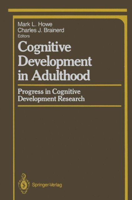 Charles J. Brainerd, Mark L. Howe - Cognitive Development in Adulthood, E-bok