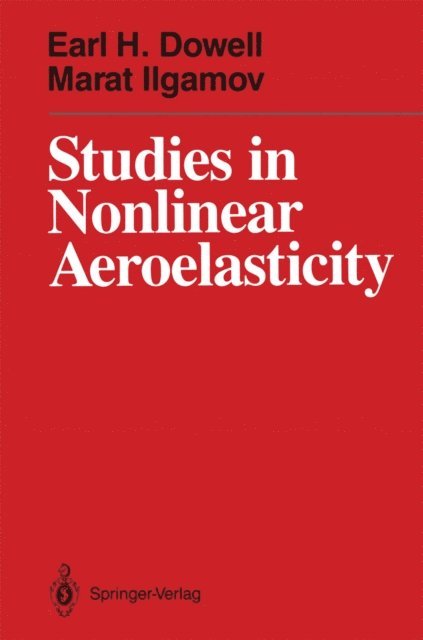 Marat Ilgamov, Earl H. Dowell - Studies in Nonlinear Aeroelasticity, E-bok