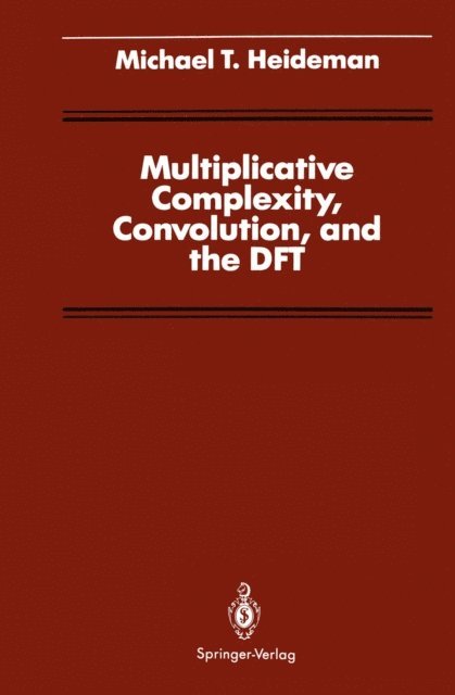 Michael T. Heideman - Multiplicative Complexity, Convolution, and the DFT, E-bok