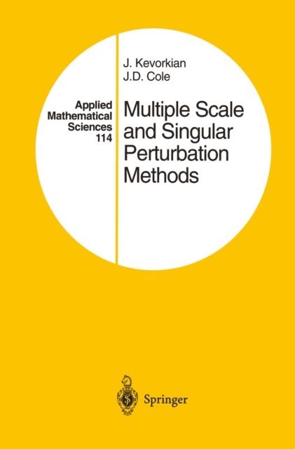 J.D. Cole, J.K. Kevorkian - Multiple Scale and Singular Perturbation Methods, E-bok