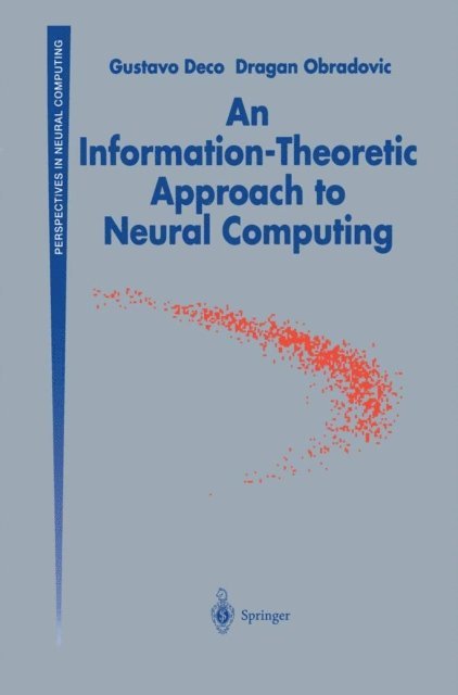 Dragan Obradovic, Gustavo Deco - Information-Theoretic Approach to Neural Computing, E-bok