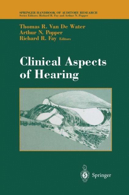 Richard R. Fay, Thomas R. VanDeWater - Clinical Aspects of Hearing, E-bok