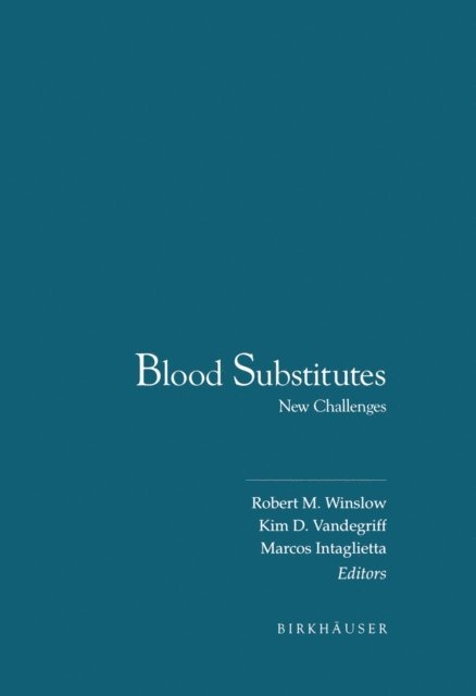Marcos Intaglietta, Kim D. Vandegriff, Robert M. Winslow - Blood Substitutes, E-bok