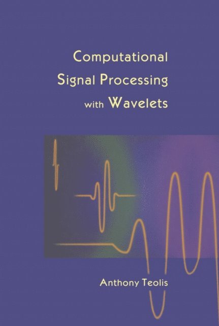 Anthony Teolis - Computational Signal Processing with Wavelets, E-bok