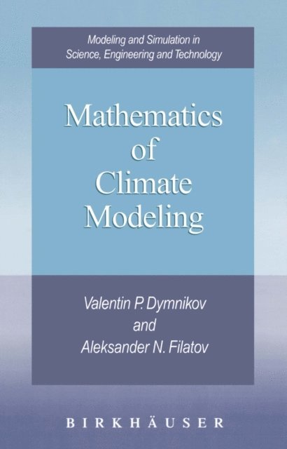 Aleksander N. Filatov, Valentin P. Dymnikov - Mathematics of Climate Modeling, E-bok