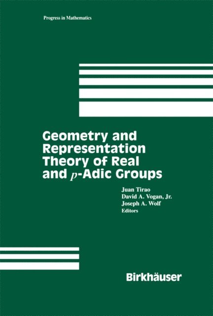 Joe Wolf, David Vogan, Juan Tirao - Geometry and Representation Theory of Real and p-adic groups, E-bok