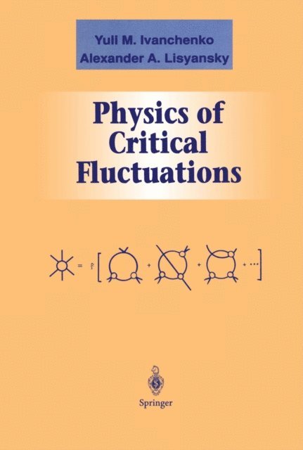 Alexander A. Lisyansky, Yuli M. Ivanchenko - Physics of Critical Fluctuations, E-bok