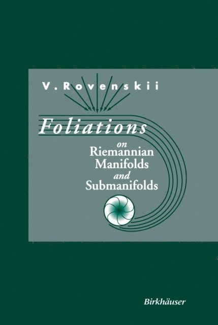 Vladimir Rovenski - Foliations on Riemannian Manifolds and Submanifolds, E-bok