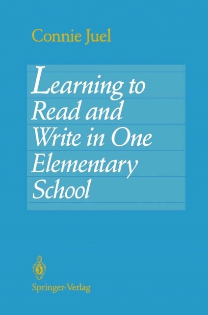 Connie Juel - Learning to Read and Write in One Elementary School, E-bok