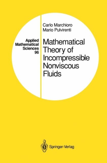 Mario Pulvirenti, Carlo Marchioro - Mathematical Theory of Incompressible Nonviscous Fluids, E-bok