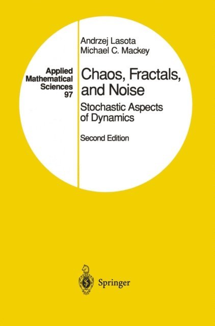 Michael C. Mackey, Andrzej Lasota - Chaos, Fractals, and Noise, E-bok