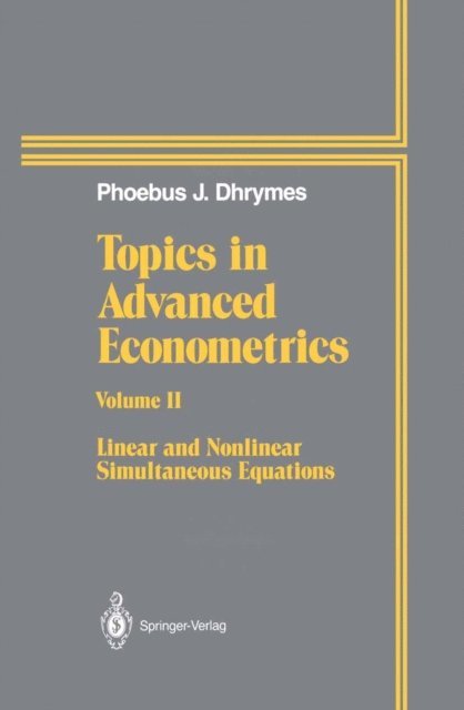 Phoebus J. Dhrymes - Topics In Advanced Econometrics, E-bok