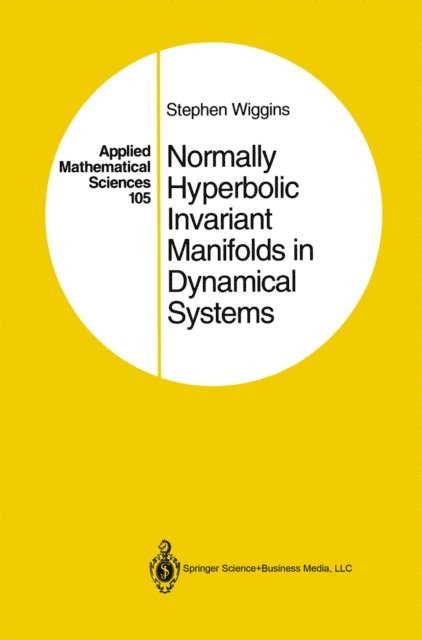 Stephen Wiggins - Normally Hyperbolic Invariant Manifolds in Dynamical Systems, E-bok