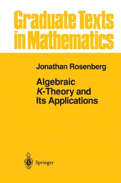 Jonathan Rosenberg - Algebraic K-Theory and Its Applications, E-bok
