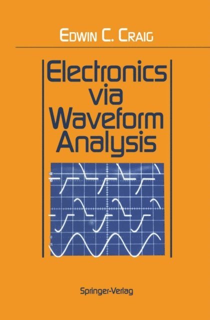 Edwin C. Craig - Electronics via Waveform Analysis, E-bok