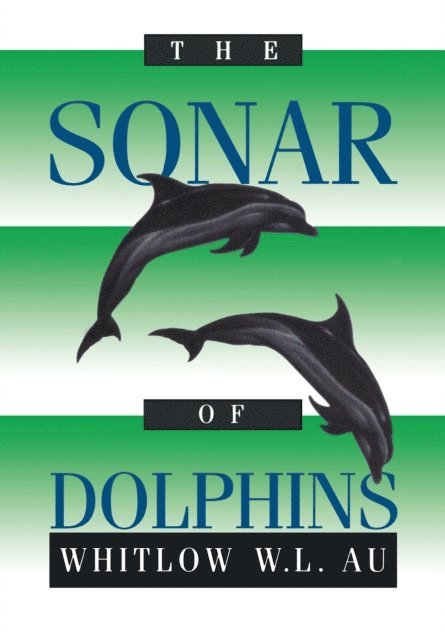 Whitlow W.L. Au - Sonar of Dolphins, E-bok
