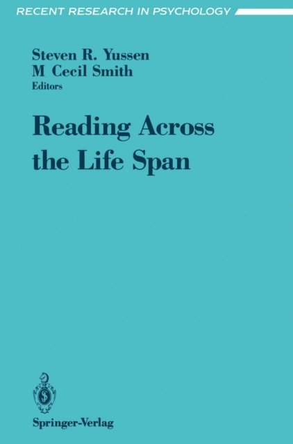 M Cecil Smith, Steven R. Yussen - Reading Across the Life Span, E-bok