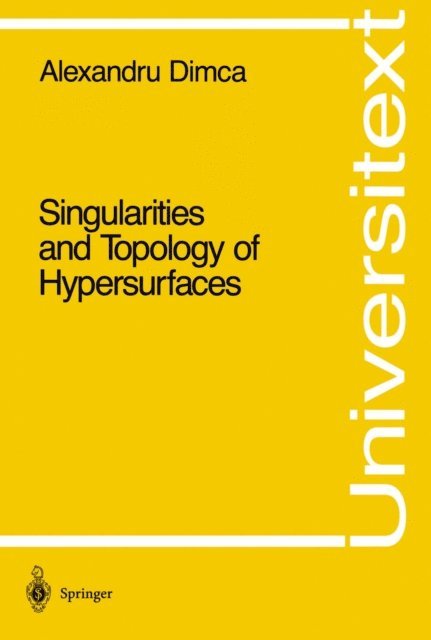 Alexandru Dimca - Singularities and Topology of Hypersurfaces, E-bok