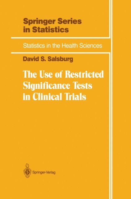 David S. Salsburg - Use of Restricted Significance Tests in Clinical Trials, E-bok
