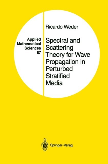 Ricardo Weder - Spectral and Scattering Theory for Wave Propagation in Perturbed Stratified Media, E-bok