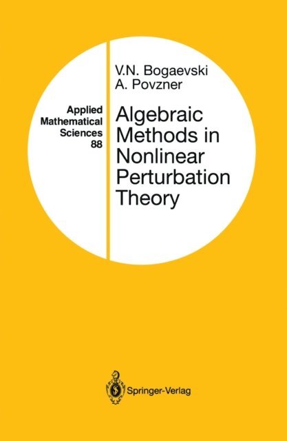 A. Povzner, V.N. Bogaevski - Algebraic Methods in Nonlinear Perturbation Theory, E-bok