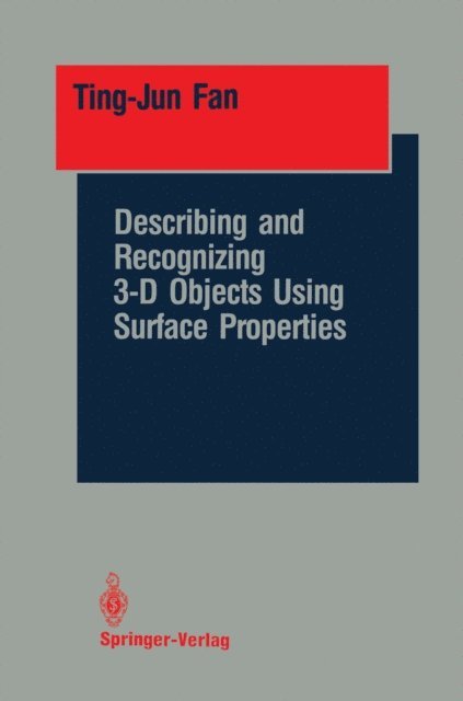 Ting-Jun Fan - Describing and Recognizing 3-D Objects Using Surface Properties, E-bok