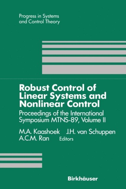 A. C. M. Ran, J. H. van Schuppen, M. A. Kaashoek - Robust Control of Linear Systems and Nonlinear Control, E-bok