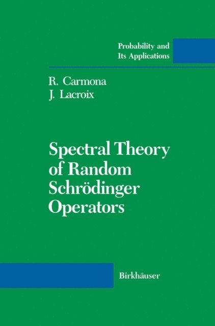 J. Lacroix, R. Carmona - Spectral Theory of Random Schrodinger Operators, E-bok
