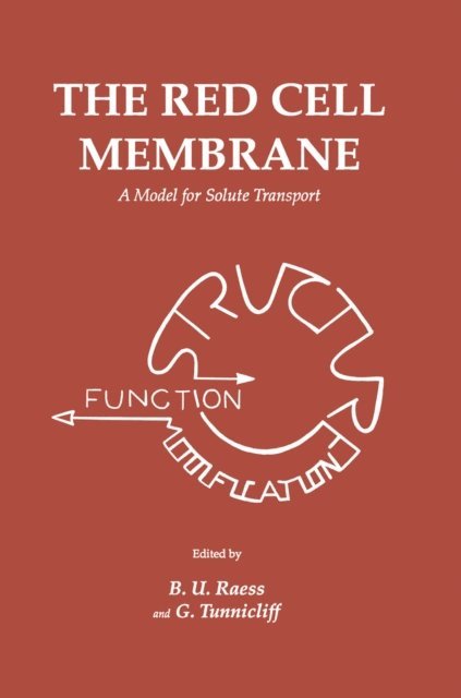 G. Tunnicliff, B. U. Raess - Red Cell Membrane, E-bok