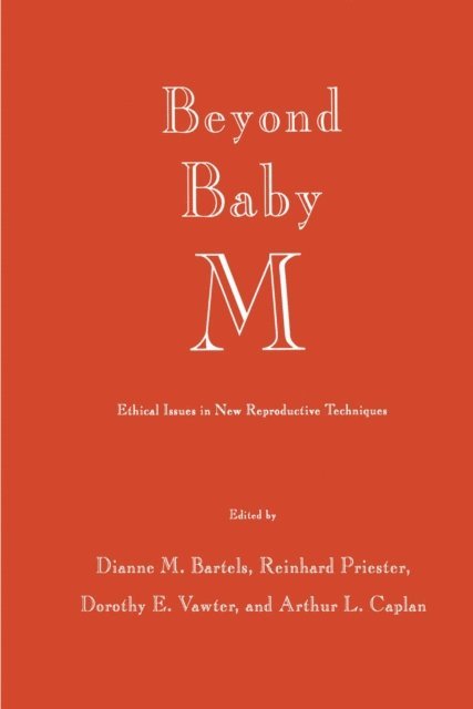 Arthur L. Caplan, Dorothy E. Vawter, Reinhard Priester, Dianne M. Bartels - Beyond Baby M, E-bok