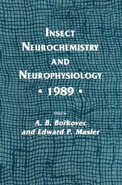 Edward P. Masler, A. B. Borkovec - Insect Neurochemistry and Neurophysiology * 1989 *, E-bok