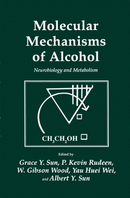 Albert Y. Sun, Yau Huei Wei, W. Gibson Wood, P. Kevin Rudeen, Grace Y. Sun - Molecular Mechanisms of Alcohol, E-bok