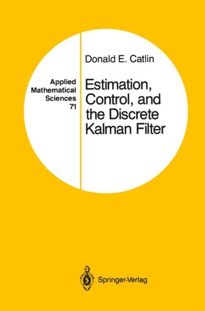 Donald E. Catlin - Estimation, Control, and the Discrete Kalman Filter, E-bok