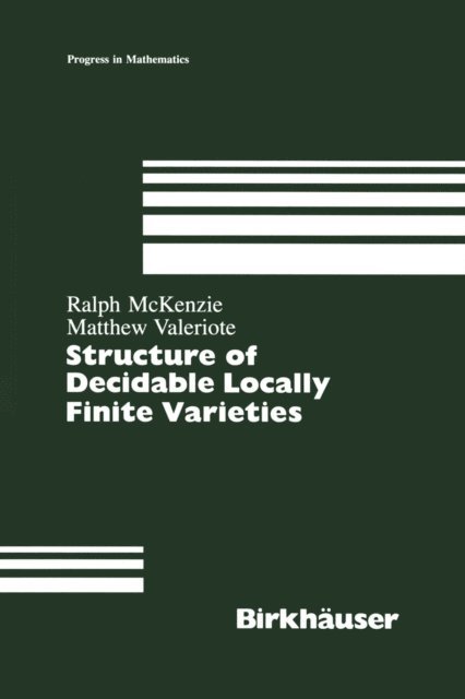 Matthew Valeriote, Ralph McKenzie - Structure of Decidable Locally Finite Varieties, E-bok