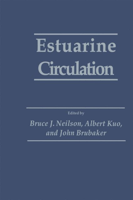 John Brubaker, Albert Kuo, Bruce J. Neilson - Estuarine Circulation, E-bok