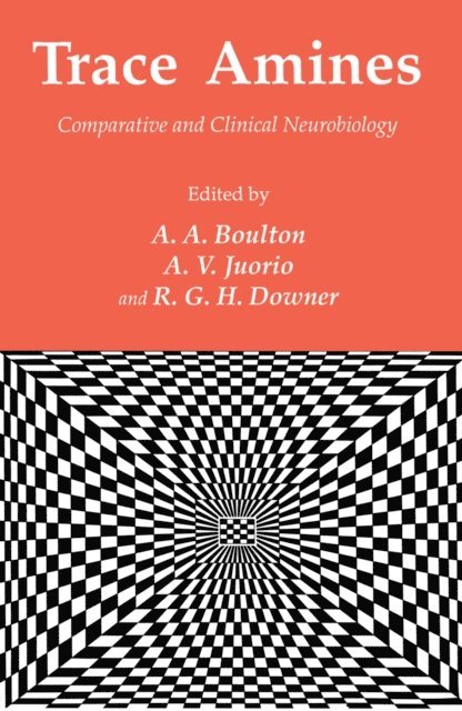R. G. H. Downer, A. V. Juorio, Alan A. Boulton - Trace Amines, E-bok