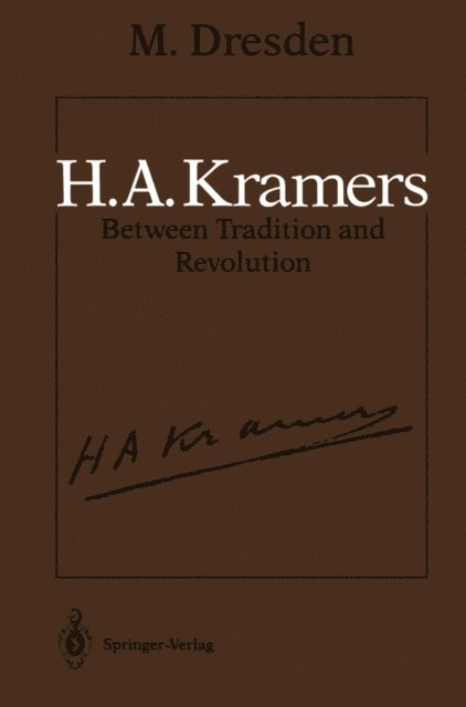 Max Dresden - H.A. Kramers Between Tradition and Revolution, E-bok