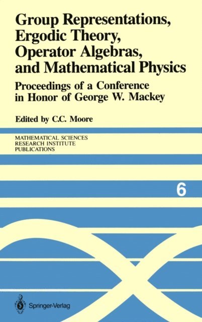 Calvin C. Moore - Group Representations, Ergodic Theory, Operator Algebras, and Mathematical Physics, E-bok