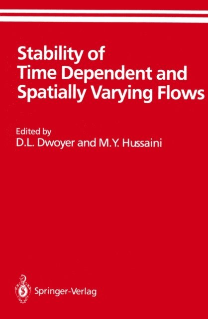 M.Y. Hussaini, D.L. Dwoyer - Stability of Time Dependent and Spatially Varying Flows, E-bok