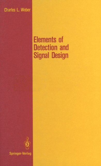 Charles L. Weber - Elements of Detection and Signal Design, E-bok
