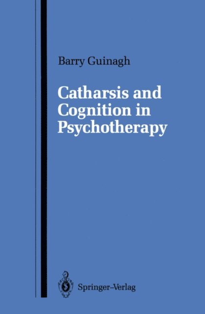 Barry Guinagh - Catharsis and Cognition in Psychotherapy, E-bok