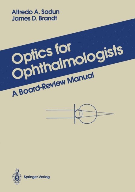 James D. Brandt, Alfredo A. Sadun - Optics for Ophthalmologists, E-bok