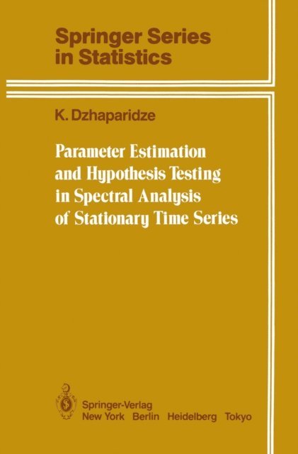 K. Dzhaparidze - Parameter Estimation and Hypothesis Testing in Spectral Analysis of Stationary Time Series, E-bok