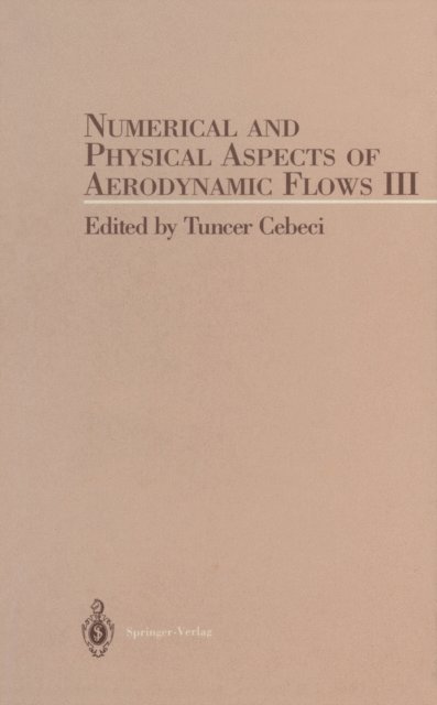T. Cebeci - Numerical and Phyical Aspects of Aerodynamic Flow III, E-bok