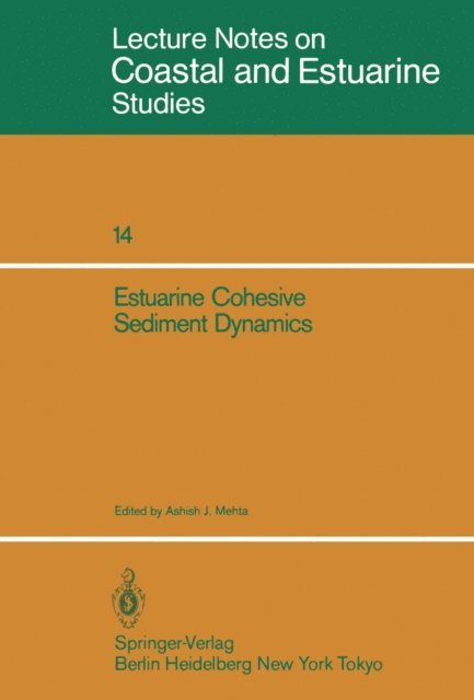 Ashish J. Mehta - Estuarine Cohesive Sediment Dynamics, E-bok