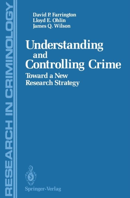 James Q. Wilson, Lloyd E. Ohlin, David P. Farrington - Understanding and Controlling Crime, E-bok