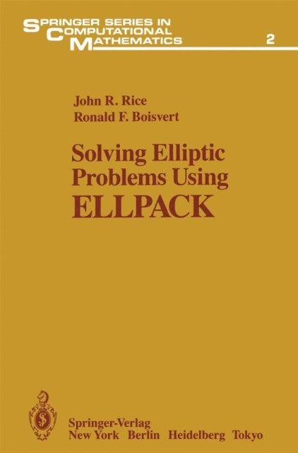 Ronald F. Boisvert, John R. Rice - Solving Elliptic Problems Using ELLPACK, E-bok