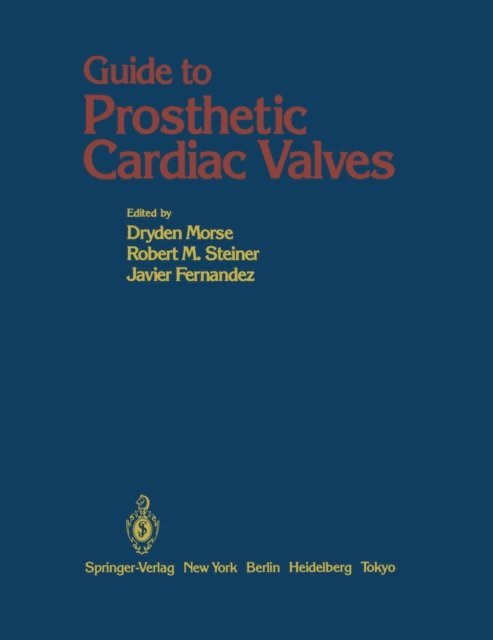 Javier Fernandez, Robert M. Steiner, Dryden Morse - Guide to Prosthetic Cardiac Valves, E-bok