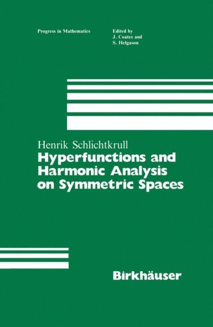 Henrik Schlichtkrull - Hyperfunctions and Harmonic Analysis on Symmetric Spaces, E-bok